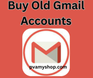 Buy Old Gmail Accounts